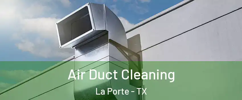  Air Duct Cleaning La Porte - TX