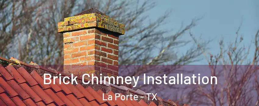  Brick Chimney Installation La Porte - TX