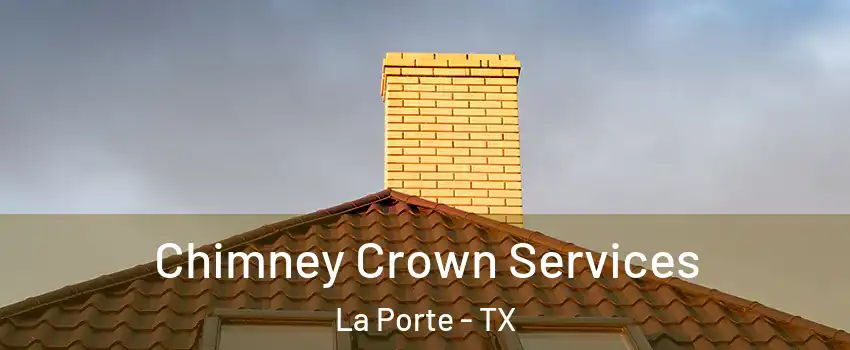 Chimney Crown Services La Porte - TX