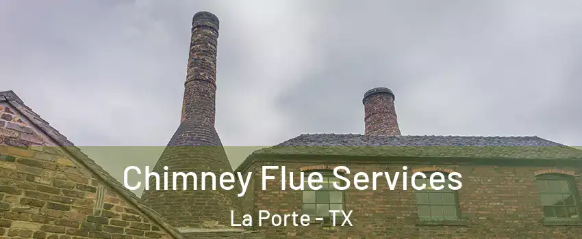  Chimney Flue Services La Porte - TX