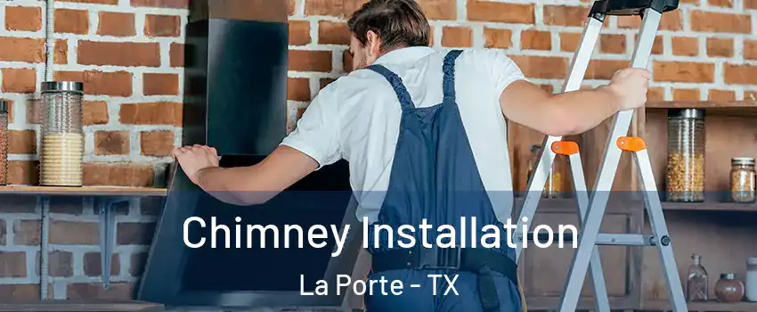  Chimney Installation La Porte - TX