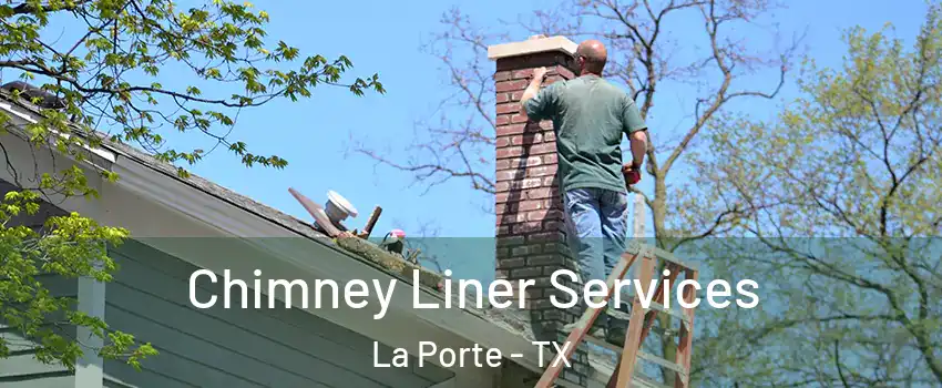  Chimney Liner Services La Porte - TX