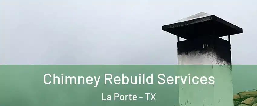  Chimney Rebuild Services La Porte - TX