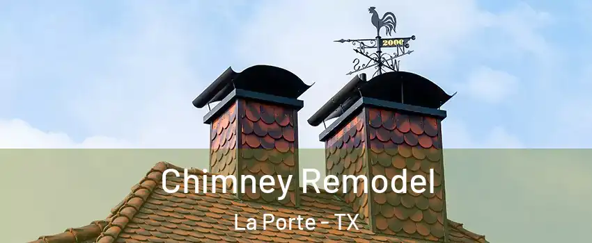  Chimney Remodel La Porte - TX