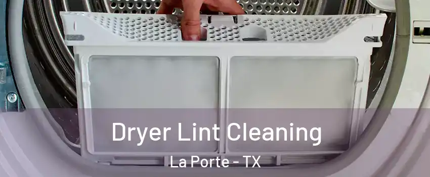  Dryer Lint Cleaning La Porte - TX