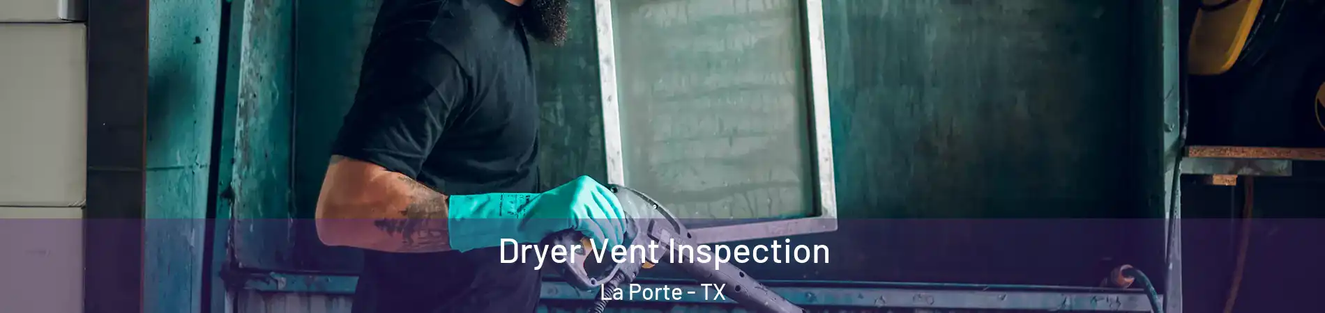  Dryer Vent Inspection La Porte - TX