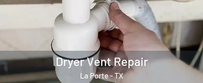  Dryer Vent Repair La Porte - TX