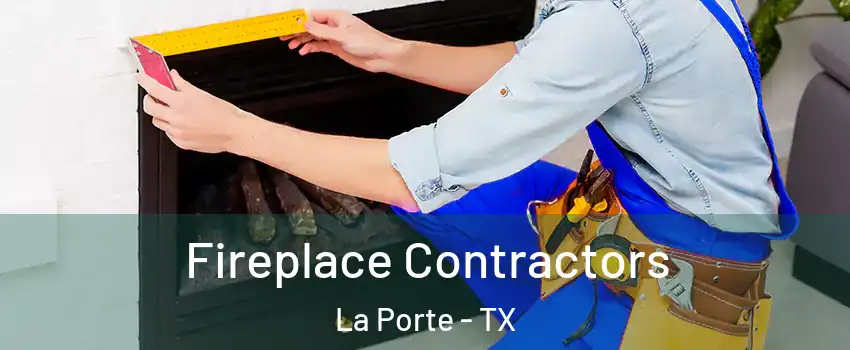  Fireplace Contractors La Porte - TX