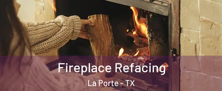  Fireplace Refacing La Porte - TX