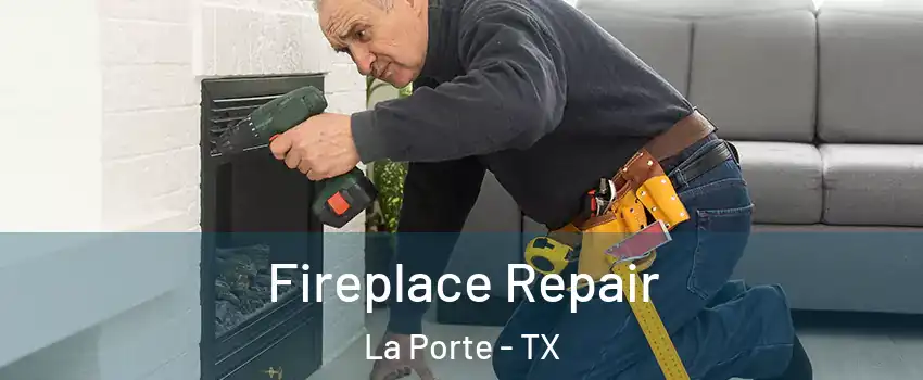  Fireplace Repair La Porte - TX