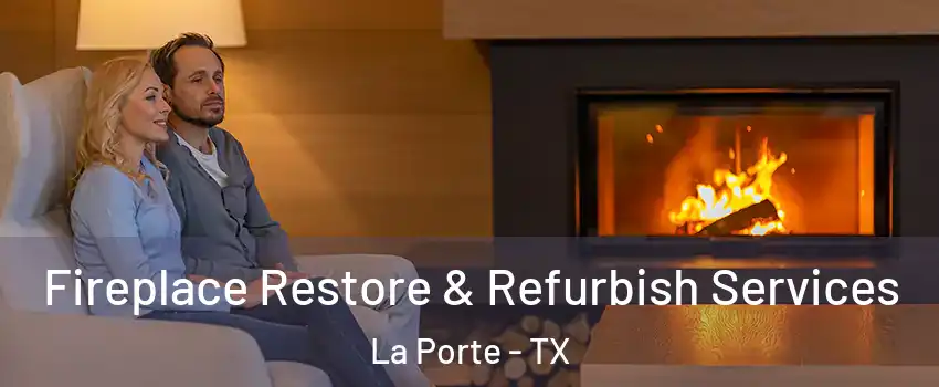 Fireplace Restore & Refurbish Services La Porte - TX