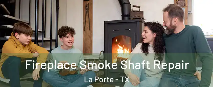  Fireplace Smoke Shaft Repair La Porte - TX