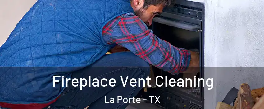  Fireplace Vent Cleaning La Porte - TX