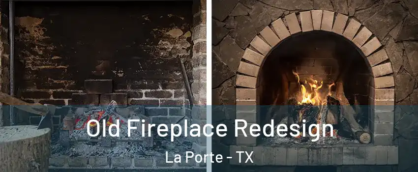  Old Fireplace Redesign La Porte - TX