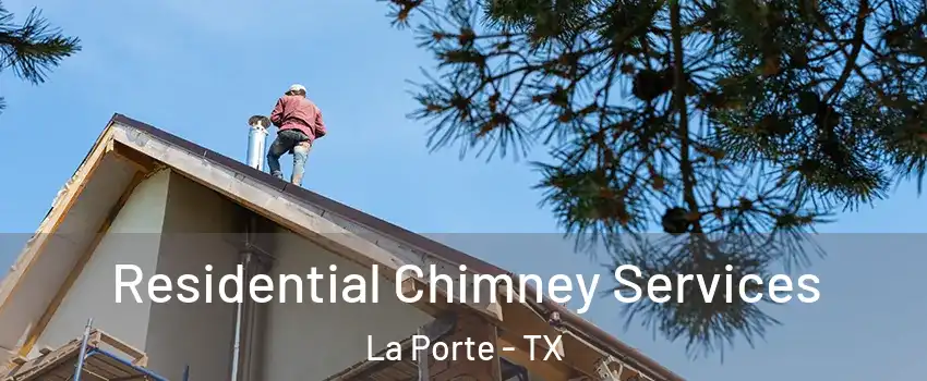  Residential Chimney Services La Porte - TX