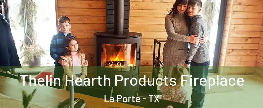  Thelin Hearth Products Fireplace La Porte - TX
