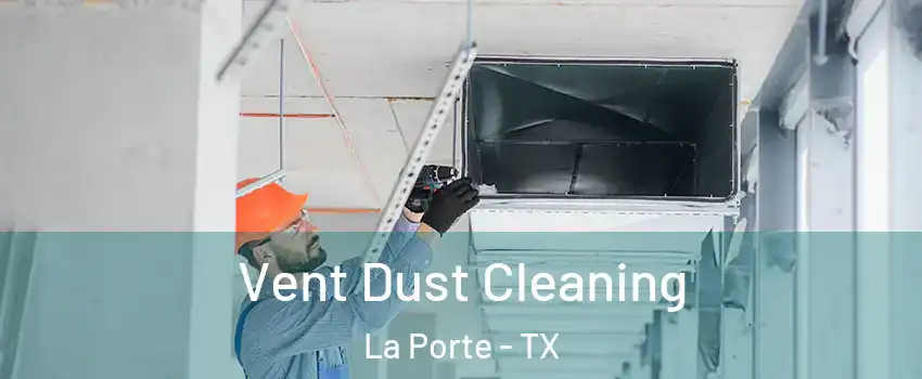  Vent Dust Cleaning La Porte - TX