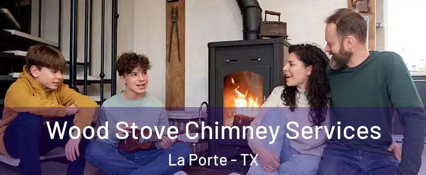  Wood Stove Chimney Services La Porte - TX