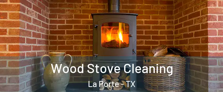  Wood Stove Cleaning La Porte - TX