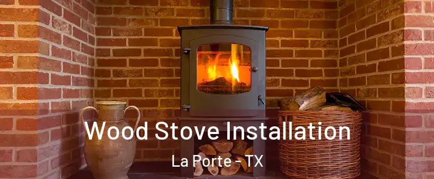  Wood Stove Installation La Porte - TX